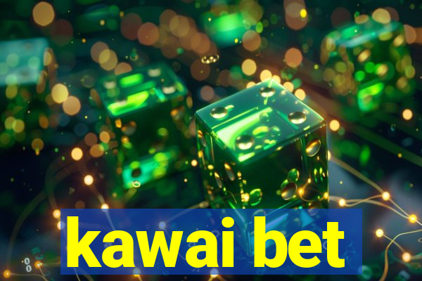 kawai bet